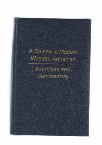 Imagen de archivo de A Course in Modern Western Armenian: Exercises and Commentary a la venta por Stony Hill Books