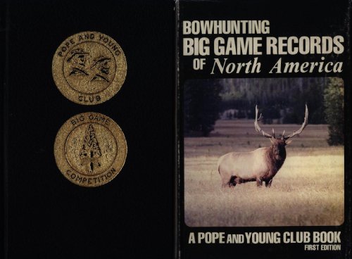 Imagen de archivo de Bowhunting Big Game Records of North America a la venta por Blindpig Books