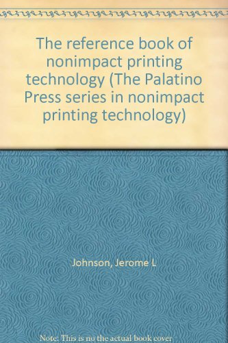 The reference book of nonimpact printing technology (The Palatino Press series in nonimpact print...