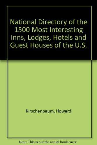 National Directory of the 1500 Most Interesting Inns, Lodges, Hotels and Guest Houses of the U.S. (9780961801007) by Kirschenbaum, Howard