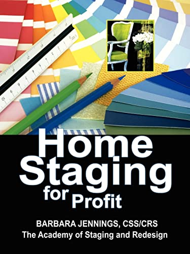 Beispielbild fr Home Staging for Profit: How to Start and Grow a Six Figure Home Staging Business in 7 Days or Less OR Secrets of Home Stagers Revealed So Anyone Can Start a Home Based Business and Succeed zum Verkauf von BookHolders