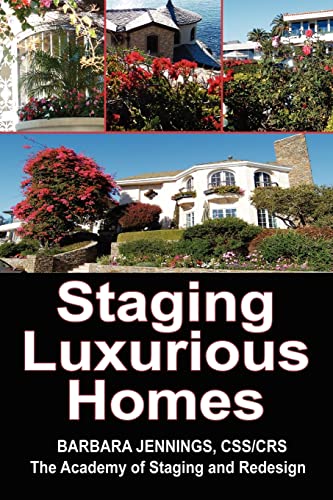 Beispielbild fr Staging Luxurious Homes: How Home Stagers Get Wealthy Clients to Hire Them in Their Home Based Business OR How to Build a Seven Figure Income Through Home Staging and Interior Redesign zum Verkauf von books4u31