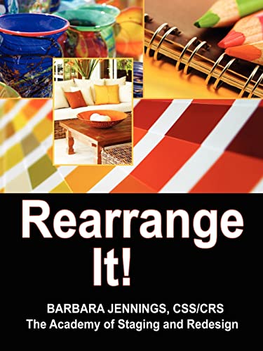 Beispielbild fr Rearrange It : How to Grow a Six Figure Interior Redesign and Redecorating Business or Secrets of Interior Redesigners on How Anyone Can Start a Home Based Business Decorating for Others zum Verkauf von Better World Books