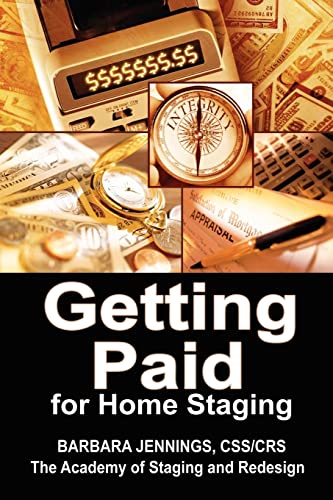 Imagen de archivo de Getting Paid for Home Staging OR How to Protect Yourself as a Home Stager and Get Paid All You Deserve a la venta por HPB Inc.