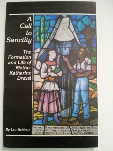 Beispielbild fr A call to sanctity: The formation and life of Mother Katharine Drexel zum Verkauf von Cathy's Half Price Books