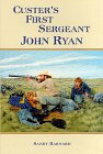 Imagen de archivo de Custer's First Sergeant, John Ryan a la venta por All Booked Up