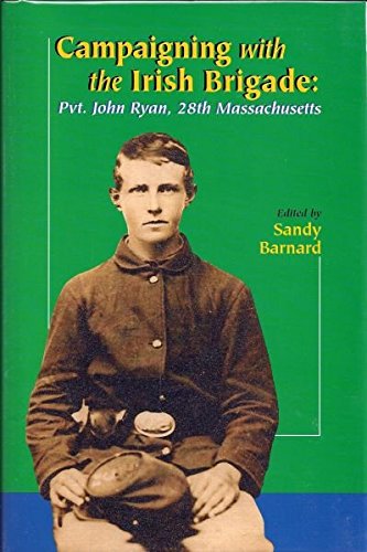 Imagen de archivo de Campaigning With the Irish Brigade:; Pvt. John Ryan, 28th Massachusetts a la venta por AST Press