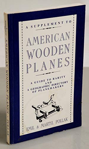 Stock image for A Supplement to American Wooden Planes. a Guide to Rarity and a Geographic Directory of Planemakers for sale by thebookforest.com