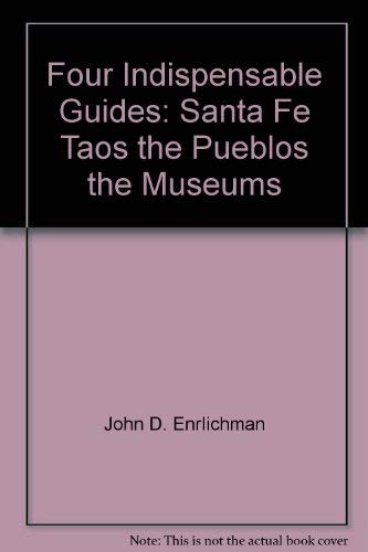 Beispielbild fr Four Indispensable Guides: Santa Fe, Taos, the Pueblos, the Museums zum Verkauf von Robinson Street Books, IOBA