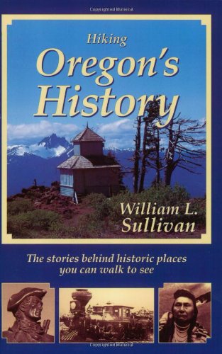 Beispielbild fr Hiking Oregon's History : The Stories Behind Historic Places You Can Walk to See zum Verkauf von SecondSale