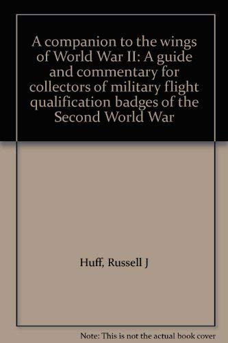 9780961818821: A companion to the wings of World War II: A guide and commentary for collecto...