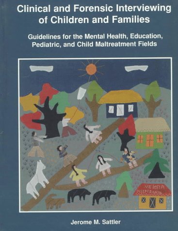 Beispielbild fr Clinical and Forensic Interviewing of Children and Families: Guidelines for the Mental Health, Education, Pediatric, and Child Maltreatment Fields zum Verkauf von BooksRun