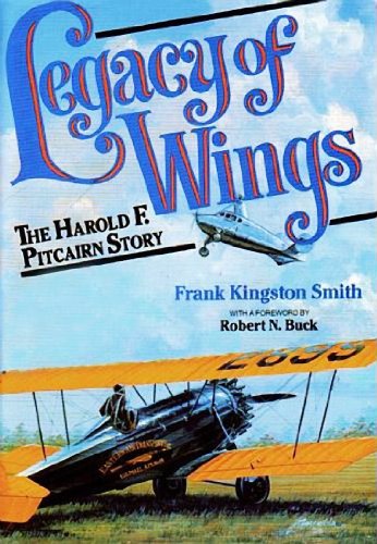 Legacy of Wings: The Harold F. Pitcairn Story (9780961822101) by Smith, Frank