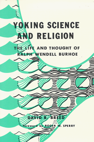Stock image for Yoking Science and Religion: The Life and Thought of Ralph Wendell Burhoe for sale by Table of Contents