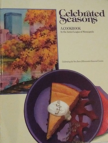 Imagen de archivo de Celebrated Seasons: Cookbook a la venta por Your Online Bookstore