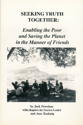 Stock image for Seeking Truth Together: Enabling the Poor and Saving the Planet in the Manner of Friends for sale by The Corner Bookshop