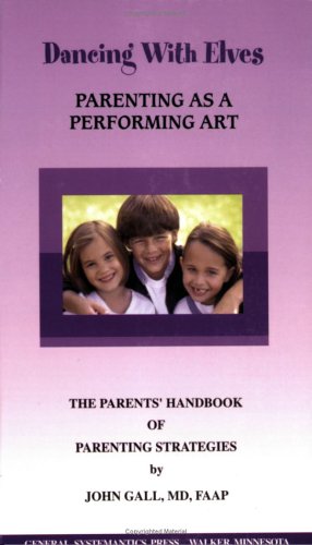 Stock image for Dancing With Elves: Parenting As a Performing Art for sale by dsmbooks