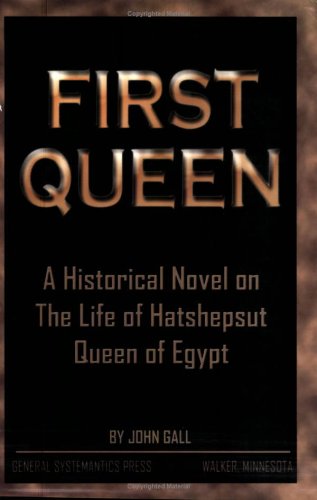 Stock image for First Queen: A Historical Novel on the Life of Hatshepsut Queen of Egypt for sale by SecondSale