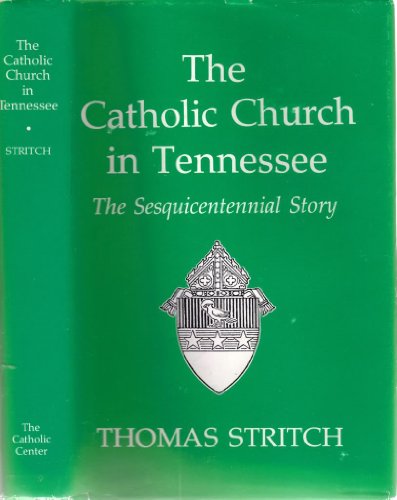 Stock image for The Catholic Church in Tennessee : The Sesquicentennial Story for sale by Better World Books