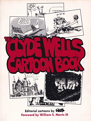 Stock image for The Clyde Wells Cartoon Book: Editorial Cartoons for sale by Wonder Book