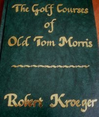 

The Golf Courses of Old Tom Morris: A Look at Early Golf Course Architecture [signed] [first edition]