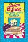 Beispielbild fr Quick Bytes: Computer Lover's Cookbook zum Verkauf von Once Upon A Time Books
