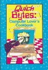 Stock image for Quick Bytes: Computer Lover's Cookbook for sale by Wonder Book