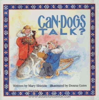 Stock image for Can Dogs Talk? (Happy Dog Trilogy from Alaska Series, Vol 1) for sale by Basement Seller 101