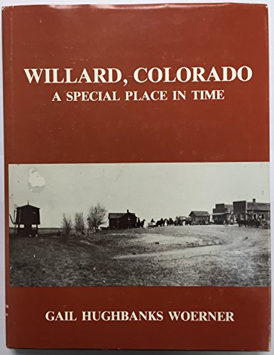 Imagen de archivo de Willard, Colorado: A Special Place in Time a la venta por Prairie Creek Books LLC.
