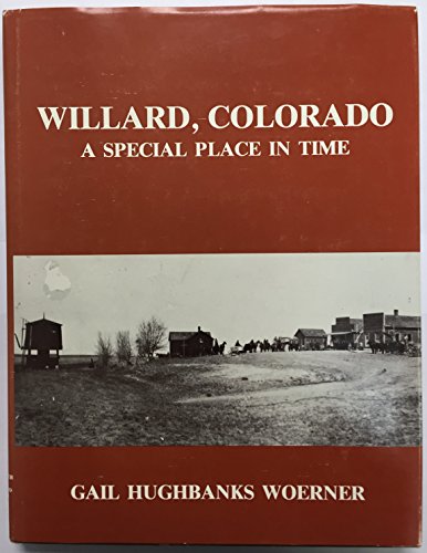 Stock image for Willard, Colorado: A Special Place in Time for sale by Prairie Creek Books LLC.