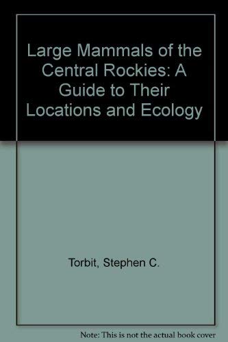 9780961845001: Large Mammals of the Central Rockies: A Guide to Their Locations and Ecology