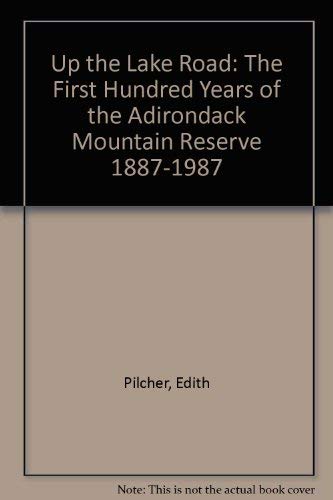 Up the Lake Road:. The First Hundred Years of the Adirondack Mountain Reserve 1887-1987