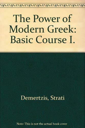 9780961846602: The Power of Modern Greek: Basic Course I.