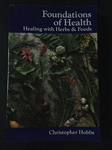 Imagen de archivo de Foundations of Health: Healing With Herbs and Foods (Herbs and Health Series) a la venta por Jenson Books Inc