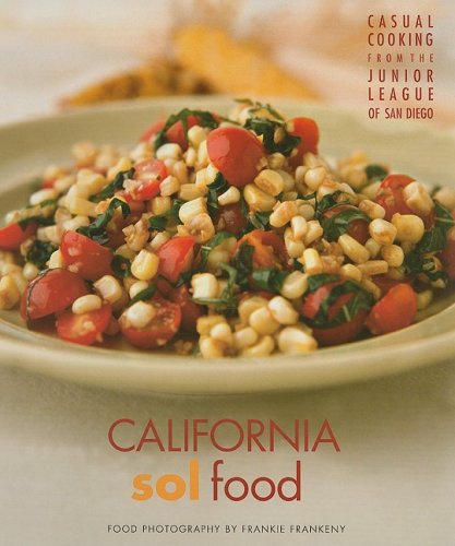 Beispielbild fr California Sol Food Casual Cooking from the Junior League of San Diego : Food photography by Frankie Frankeny zum Verkauf von Better World Books