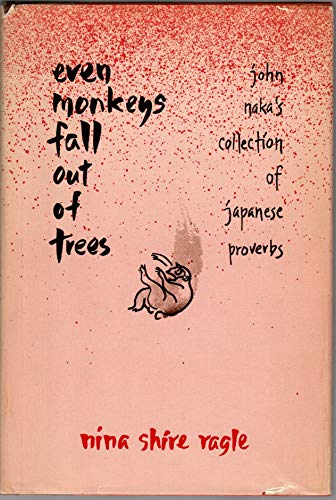 Beispielbild fr Even Monkeys Fall Out of Trees: John Naka's Collection of Japanese Proverbs (English and Japanese Edition) zum Verkauf von Caveat Emptor Used and Rare Books