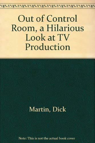 The (out Of) Control Room: A Hilarious Look At Tv Production.