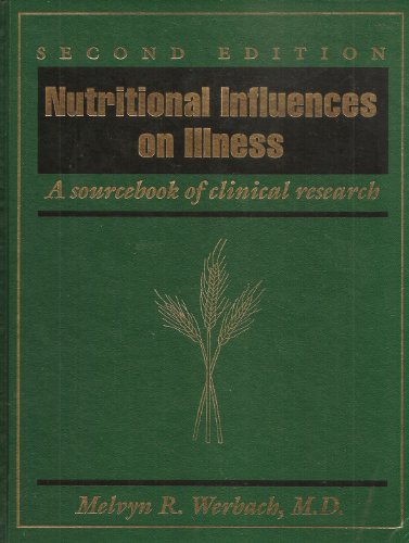 Nutritional Influences on Illness: A Sourcebook of Clinical Research (9780961855031) by Werbach, Melvyn R.; Werbach