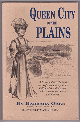 Stock image for Queen City of the Plains: A Historical Novel About Turn-Of-The-Century Sioux Falls and the 'Divorsays' Who Came in Petticoats and Plumes for sale by HPB-Diamond
