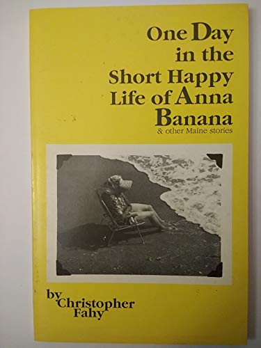 Stock image for One Day in the Short Happy Life of Anna Banana: And Other Maine Stories for sale by General Eclectic Books