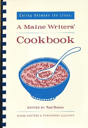 Stock image for Eating Between the Lines: A Maine Writers' Cookbook for sale by ThriftBooks-Dallas