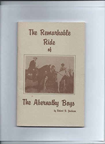 The Remarkable Ride of the Abernathy Boys (9780961863463) by Jackson, Robert B.