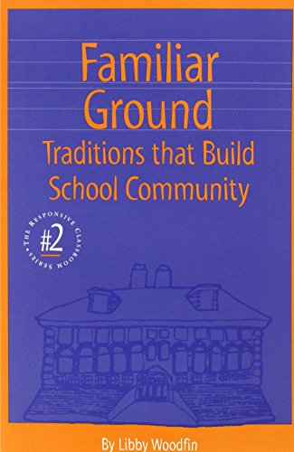 Familiar Ground: Traditions That Build School Community - Woodfin, Libby