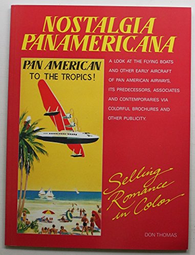 Beispielbild fr Nostalgia Panamericana: Selling Romance in Color! A look at the Flying Boats andother early aircraft of Pan American Airways. zum Verkauf von A Few Books More. . .