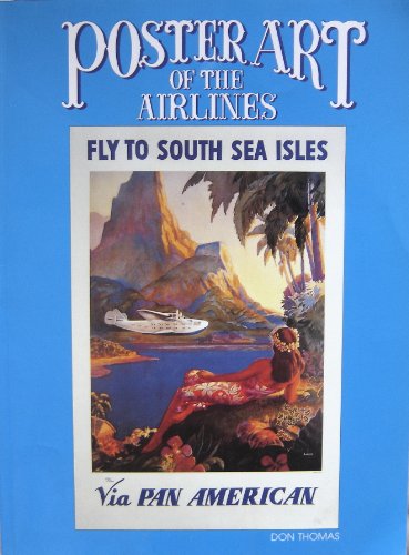 Stock image for Poster Art of the Airlines: Featuring Pan American Airways and Its Contemporaries for sale by A Few Books More. . .