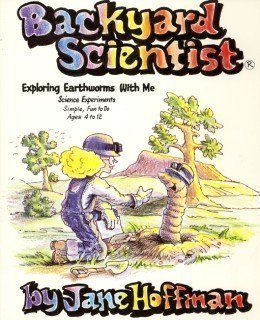 Backyard Scientist, Exploring Earthworms With Me: Science Experiments-Simple, Fun to Do, Ages 4-12 (9780961866358) by Hoffman, Jane