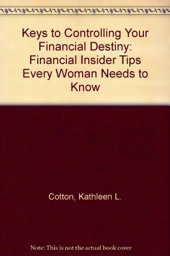 Stock image for Keys to Controlling Your Financial Destiny: Financial "Insider" Tips Every Woman Needs to Know for sale by Keeper of the Page