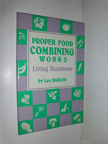 Stock image for Proper Food Combining Works: Living Testimony for sale by Half Price Books Inc.