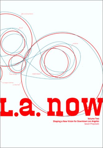 Beispielbild fr L. A. Now, Volume Two: Shaping a New Vision for Downtown Los Angeles: Seven Proposals zum Verkauf von Hennessey + Ingalls