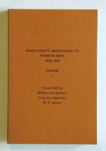 Essex County, Massachusetts probate index, 1638-1840 (9780961871109) by Sanborn, Melinde Lutz